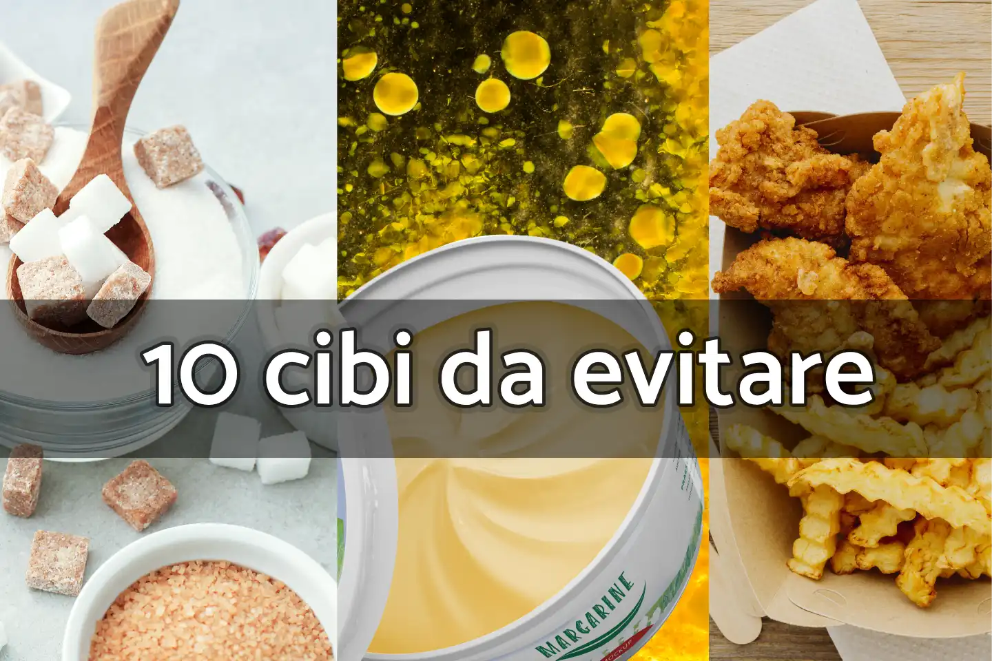 I 10 alimenti principali da evitare se vogliamo avere una vita lunga e sana
